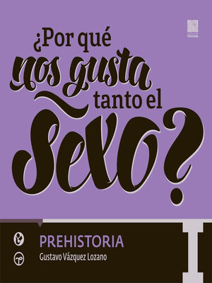 cover image of ¿Por qué nos gusta tanto el sexo? I Prehistoria